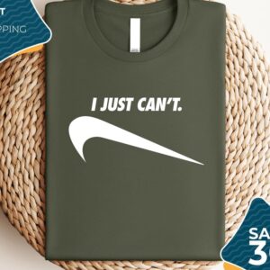 I Just Can't Funny T-Shirt | Parody Graphic Tee | Just done | Just do it | Funny phrase tee