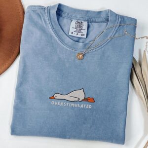 Overstimulated Embroidered Goose T-shirts, Mental Health Shirts, Gifts For Friends, Funny Gifts